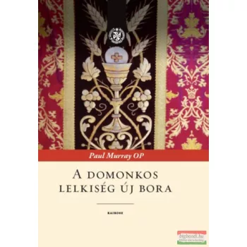 Paul Murray OP - A domonkos lelkiség új bora 