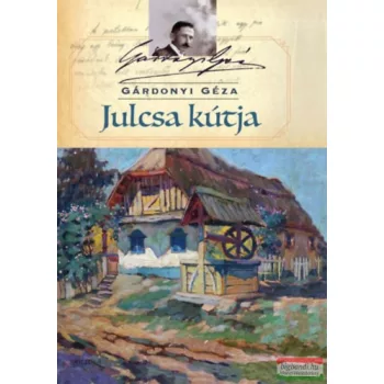 Gárdonyi Géza - Julcsa kútja 