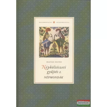 Magyar Zoltán - Népköltészeti gyűjtés 2. Népmondák