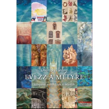  Dvorszky Hedvig - Evezz a mélyre! - Válogatott publikációk és interjúk 