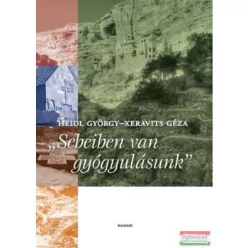   Heidl György, Xeravits Géza - Sebeiben van a gyógyulásunk