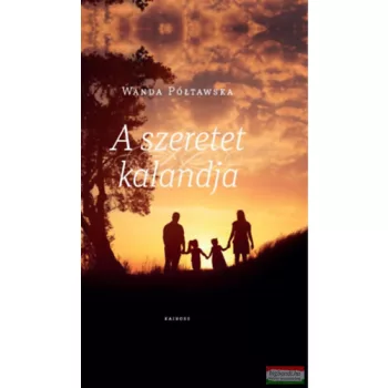 Wanda Póltawska - A szeretet kalandja