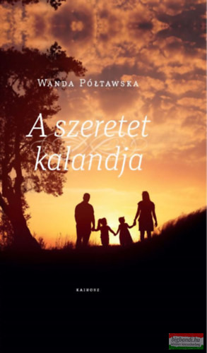 Wanda Póltawska - A szeretet kalandja