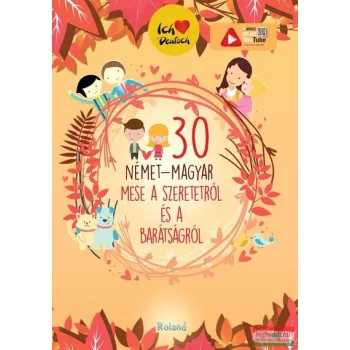 30 német-magyar mese a szeretetről és a barátságról
