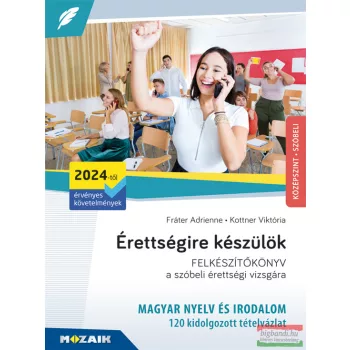   Érettségire készülök - Magyar nyelv és irodalom - Szóbeli, középszint - 2024-től érvényes - MS-3326U
