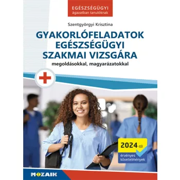   Szentgyörgyi Krisztina - Gyakorlófeladatok egészségügyi szakmai vizsgára - MS-3132