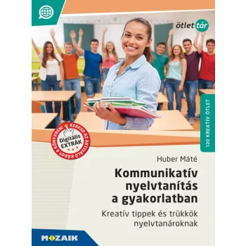 Huber Máté - Kommunikatív nyelvtanítás a gyakorlatban 