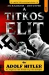 Jim MacGregor, John O'Dowd - A Titkos Elit és Adolf Hitler 1-2 (dupla kötet)