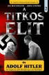 Jim MacGregor, John O'Dowd - A Titkos Elit és Adolf Hitler 1-2 (dupla kötet)