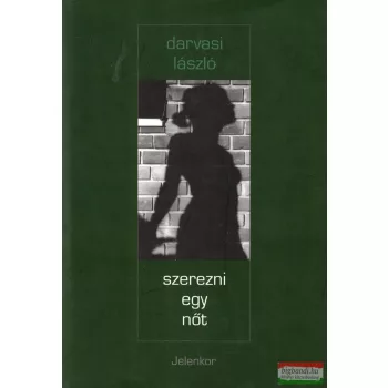 Darvasi László - Szerezni egy nőt - Háborús novellák