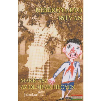 Kerékgyártó István - Makk ász az olajfák hegyén