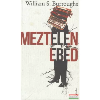 William S. Burroughs - Meztelen ebéd