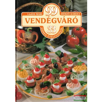   Lajos Mari, Hemző Károly - 99 vendégváró 33 színes ételfotóval