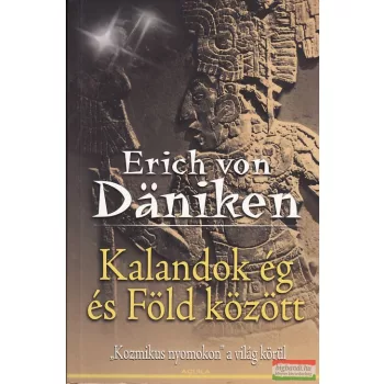 Erich von Daniken - Kalandok ég és Föld között