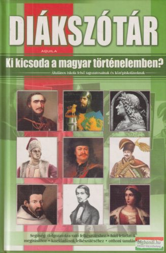 Kukkné Fekete Zsuzsa - Diákszótár - Ki kicsoda a magyar történelemben?