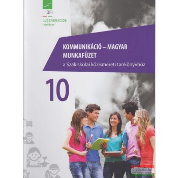   Kommunikáció - magyar 10 munkafüzet a Szakiskolai közismereti tankönyvhöz