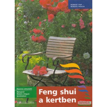Robert Pap, Renate Posch - Feng shui a kertben