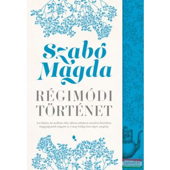 Szabó Magda - Régimódi történet