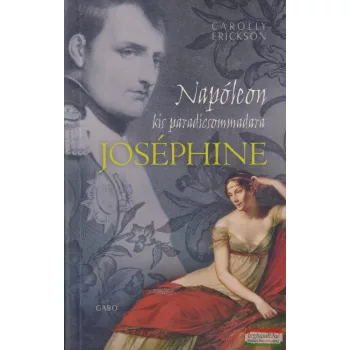  Carolly Erickson - Napóleon kis paradicsommadara, Joséphine