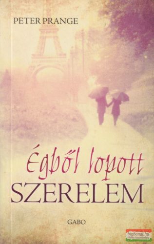 Peter Prange - Égből ​lopott szerelem