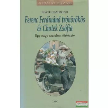   Beate Hammond - Ferenc Ferdinánd trónörökös és Chotek Zsófia