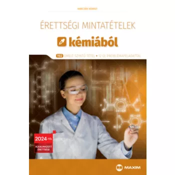   Érettségi mintatételek kémiából - 192 emelt szintű tétel - 12 új problémafeladattal - 2024-től érvényes