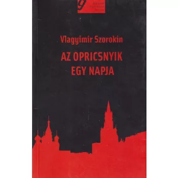 Vlagyimir Szorokin - Az opricsnyik egy napja