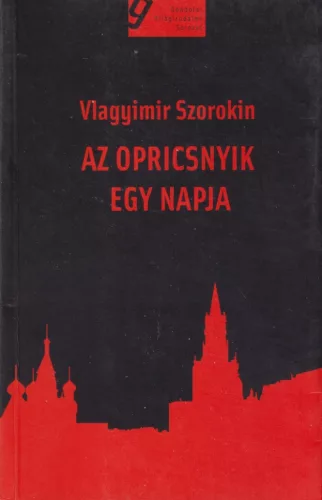 Vlagyimir Szorokin - Az opricsnyik egy napja