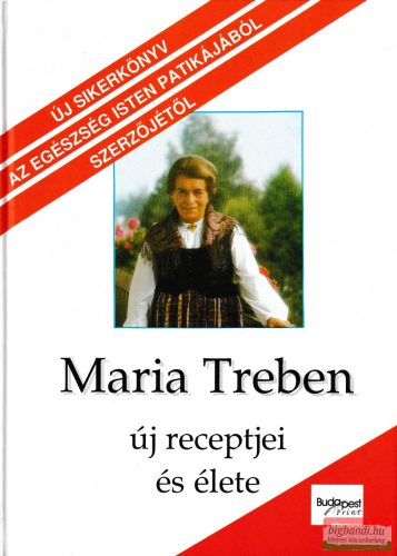 Maria Treben - Maria Treben új receptjei és élete