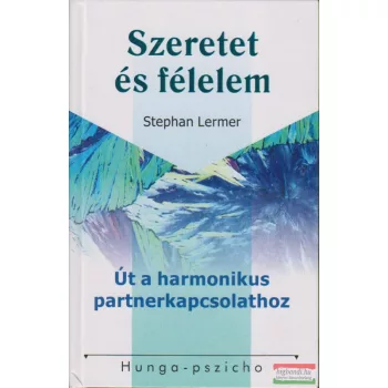   Stephan Lermer - Szeretet és félelem - Út a harmonikus partnerkapcsolathoz 