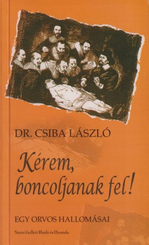 Dr. Csiba László - Kérem, boncoljanak fel!