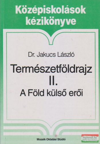 Dr. Jakucs László - Természetföldrajz II - A Föld külső erői