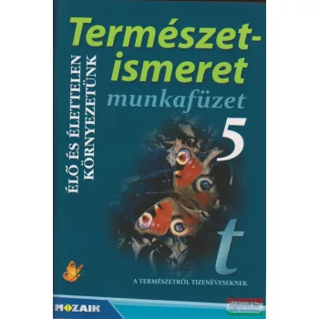   Természetismeret 5. munkafüzet - Élő és élettelen környezetünk - MS-2804U