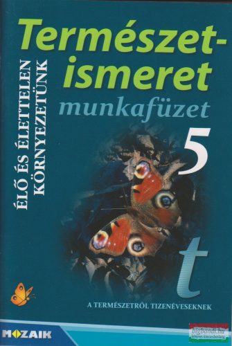 Természetismeret 5. munkafüzet - Élő és élettelen környezetünk - MS-2804U