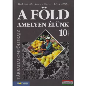 A föld, amelyen élünk 10. osztály - Társadalomföldrajz