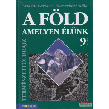 A föld, amelyen élünk 9. osztály - Természetföldrajz