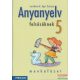 Anyanyelv felsősöknek 5. - Munkafüzet