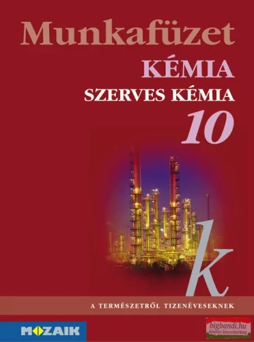 Kémia 10. munkafüzet - Szerves kémiai ismeretek