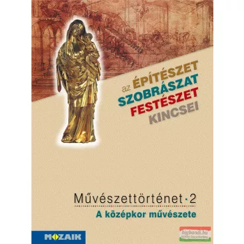   Falcione Sarolta, László János - Művészettörténet 2. – A középkor művészete - MS-2636