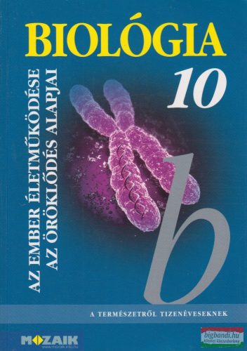 Biológia 10. Tankönyv - Az ember életműködése. Az öröklődés alapjai - MS-2622