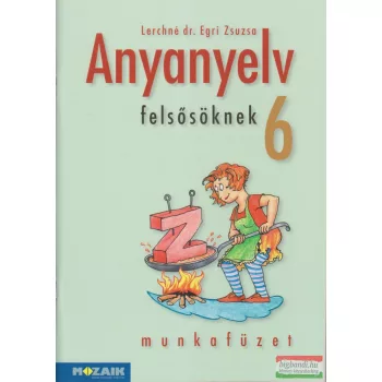 Anyanyelv felsősöknek 6. - Munkafüzet - MS-2586U