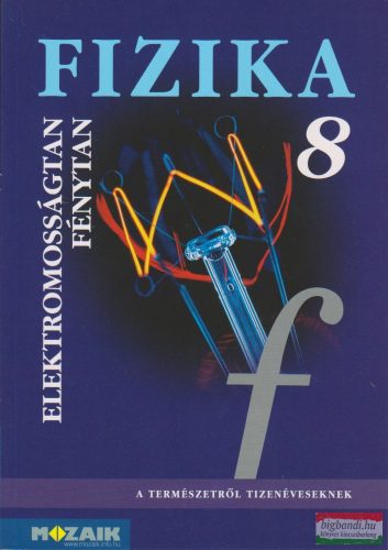 Fizika 8. tankönyv - Elektromosságtan, fénytan - MS-2668