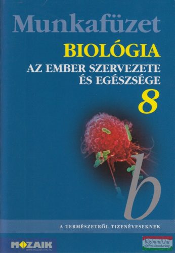 Biológia 8. munkafüzet - Az ember szervezete és egészsége
