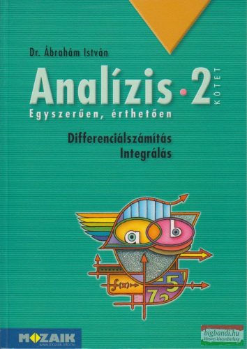 Dr. Ábrahám István - Analízis 2. - Differenciálszámítás - Integrálás - MS-3253