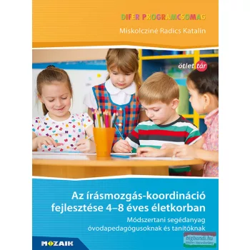   Miskolcziné Radics Katalin - DIFER - Az írásmozgáskoordináció fejlesztése 4-8 éves életkorban - MS-9325