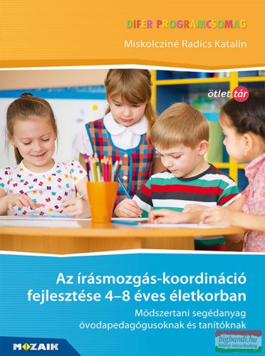 Miskolcziné Radics Katalin - DIFER - Az írásmozgáskoordináció fejlesztése 4-8 éves életkorban - MS-9325