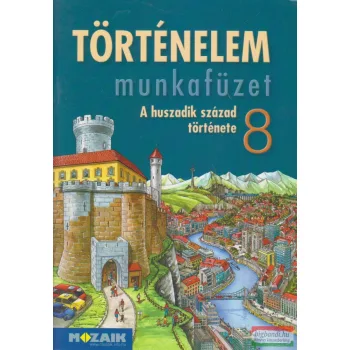 Történelem 8. munkafüzet - A huszadik század története