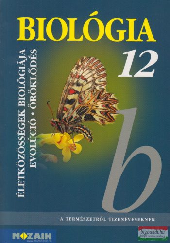 Gál Béla - Biológia 12. - Az életközösségek biológiája. Az evolúció és az öröklődés - MS-2643