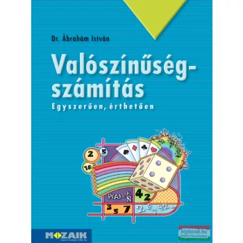   Dr. Ábrahám István - Valószínűségszámítás - Egyszerűen, érthetően - MS-3255