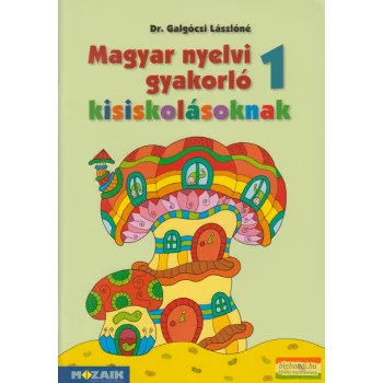   Dr. Galgóczi Lászlóné - Magyar nyelvi gyakorló kisiskolásoknak 1. - MS-2505U